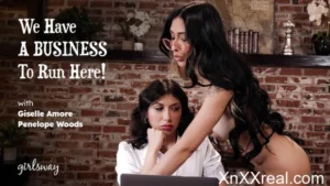 GirlsWay – Penelope Woods, Giselle Amore – We Have A BUSINESS To Run Here!