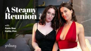 GirlsWay – Calita Fire, Josie Boo – A Steamy Reunion
