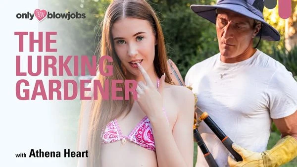 OnlyTeenBlowjobs – Athena Heart – The Lurking Gardener
